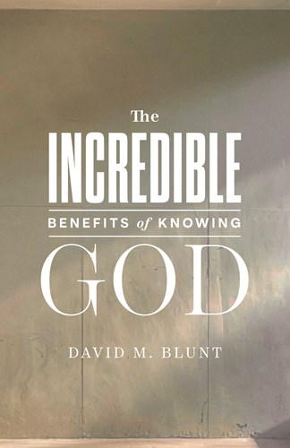 The Incredible Benefits of Knowing God